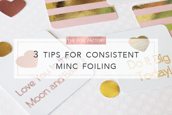 The Foil Factory - 3 Tips For Consistent MINC Foil Applicator Foiling