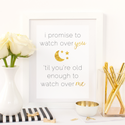 Free Printable I Promise To Watch Over You 'Til You're Old Enough To Watch Over Me from @pinkimonogirl for a gallery wall