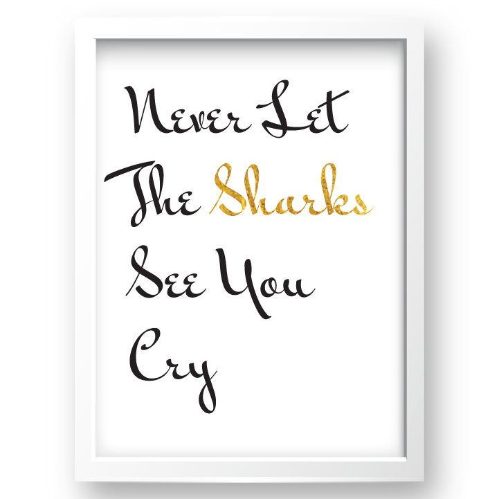 Free Printable Never Let The Sharks See You Cry 2 from @pinkimonogirl for a gallery wall
