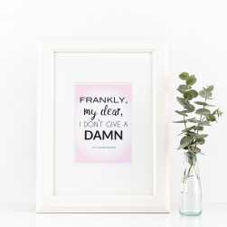 Free Printable Frankly My Dear, I Don't Give A Damn from @pinkimonogirl for a gallery wall