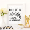 Free Printable Roll Me In Fairy Dust & Call Me A Unicorn in black 2 from @pinkimonogirl for a gallery wall